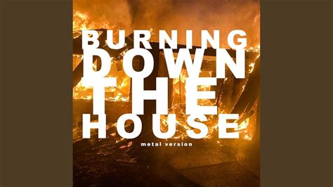 burning down the house metal|Burning Down the House (Metal Version) .